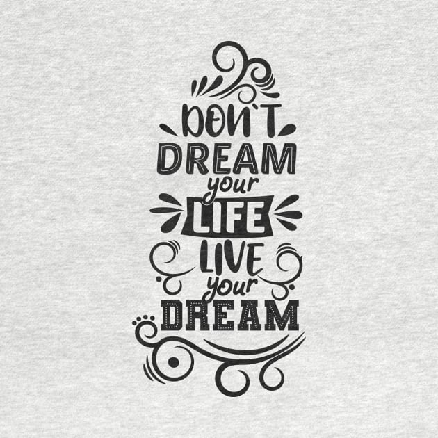 Don't Dream your Life, live your dream by D3monic